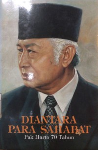 Image of DIANTARA PARA SAHABAT : PAK HARTO 70 TAHUN