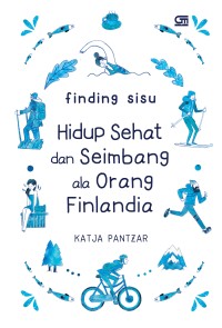 Image of FINDING SISU : HIDUP SEHAT DAN SEIMBANG ALA ORANG FINLANDIA